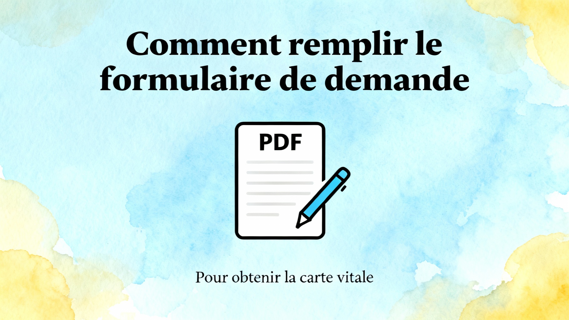 Comment obtenir le formulaire de demande de carte vitale en PDF 1 Comment remplir le formulaire de demande