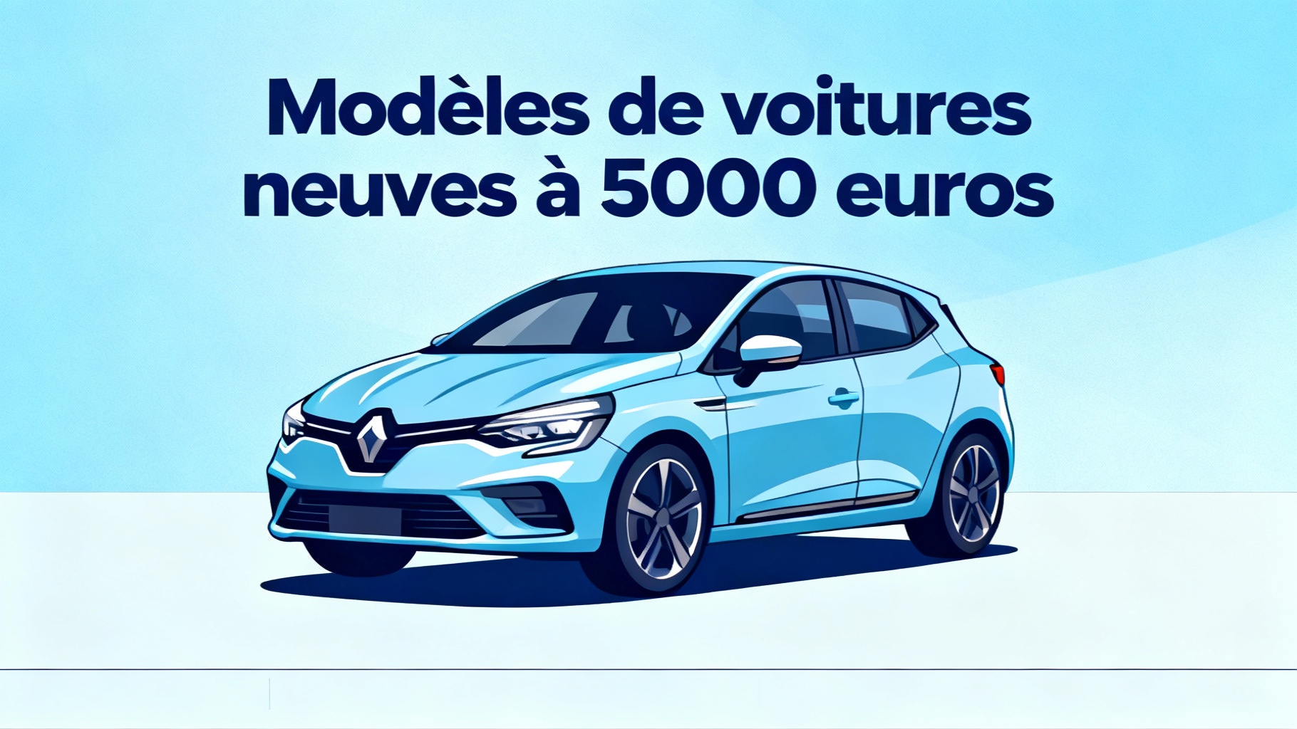 Modèles de voitures neuves à 5000 euros