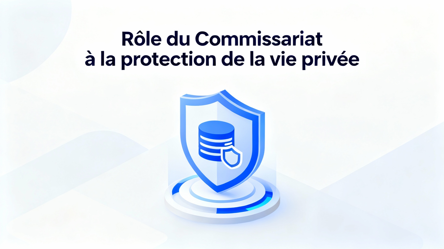 Rôle du Commissariat à la protection de la vie privée